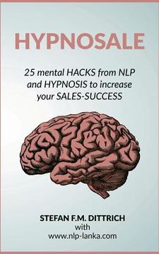 portada HypnoSale: 25 Hacks from NLP and Hypnosis to increase your Sales-Success (en Inglés)