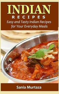 portada Indian Recipes: Easy and Tasty Indian Recipes for Your Everyday Meals (in English)