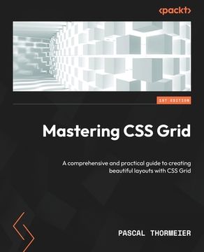 portada Mastering CSS Grid: A comprehensive and practical guide to creating beautiful layouts with CSS Grid