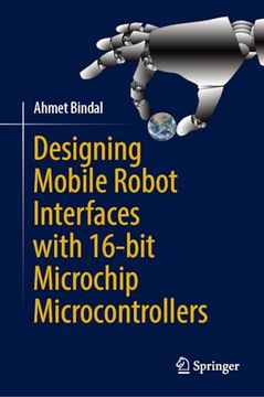 portada Designing Mobile Robot Interfaces with 16-Bit Microchip Microcontrollers (en Inglés)