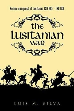 portada The Lusitanian War: Roman Conquest of Lusitania 155 bce - 139 bce (in English)