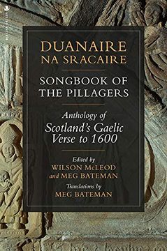 portada Duanaire Na Sracaire: Songbook of the Pillagers: Anthology of Scotland's Gaelic Verse to 1600 (en Inglés)