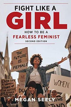 portada Fight Like a Girl, Second Edition: How to be a Fearless Feminist (en Inglés)