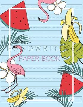 portada Handwriting Paper Book: Penmanship Practice Paper Notebook Writing Letters & Words with Dashed Center Line, Handwriting Hooked Learn, Handwrit (en Inglés)