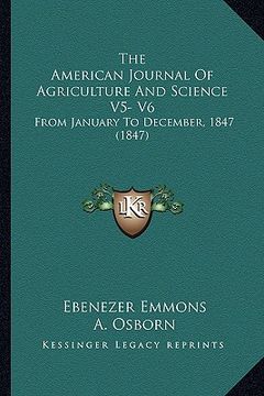 portada the american journal of agriculture and science v5- v6: from january to december, 1847 (1847) (in English)