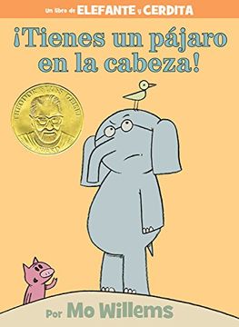 portada ¡Tienes Un Pájaro En La Cabeza!-An Elephant and Piggie Book, Spanish Edition