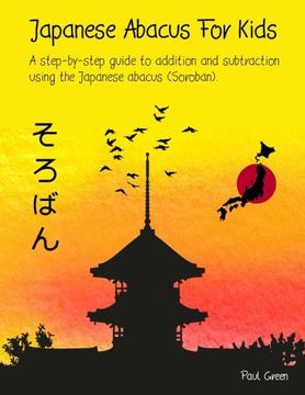 portada Japanese Abacus For Kids: A step-by-step guide to addition and subtraction using the Japanese abacus (Soroban).