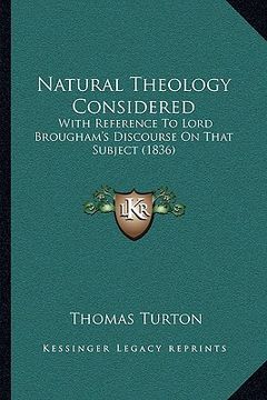 portada natural theology considered: with reference to lord brougham's discourse on that subject (1836) (in English)