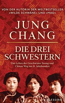 portada Die Drei Schwestern: Das Leben der Geschwister Soong und Chinas weg ins 21. Jahrhundert (en Alemán)