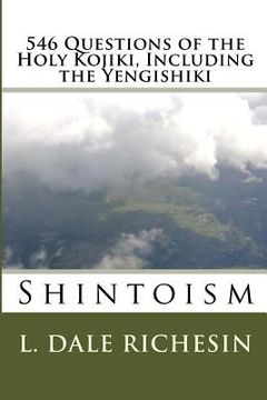 portada 546 Questions of the Holy Kojiki, Including the Yengishiki: Shintoism (en Inglés)