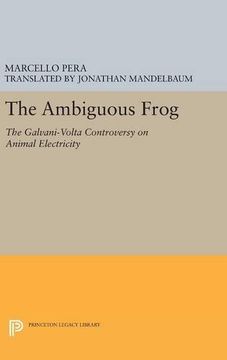 portada The Ambiguous Frog: The Galvani-Volta Controversy on Animal Electricity (Princeton Legacy Library) (in English)