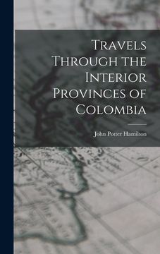 portada Travels Through the Interior Provinces of Colombia