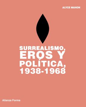 portada Surrealismo, Eros y Política, 1938-1968 (Alianza Forma (Af) - Serie Especial)