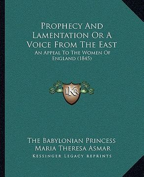 portada prophecy and lamentation or a voice from the east: an appeal to the women of england (1845) (en Inglés)