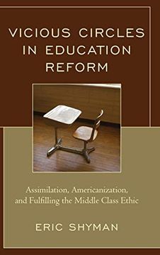 portada Vicious Circles in Education Reform: Assimilation, Americanization, and Fulfilling the Middle Class Ethic (en Inglés)