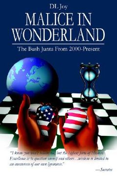 portada malice in wonderland: the bush junta from 2000-present (en Inglés)