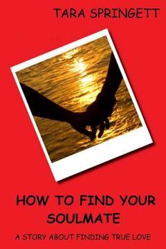 portada How to Find Your Soulmate - A Story About Finding True Love