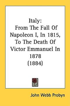portada italy: from the fall of napoleon i, in 1815, to the death of victor emmanuel in 1878 (1884) (en Inglés)