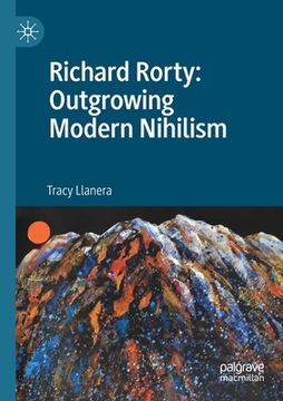 portada Richard Rorty: Outgrowing Modern Nihilism (in English)