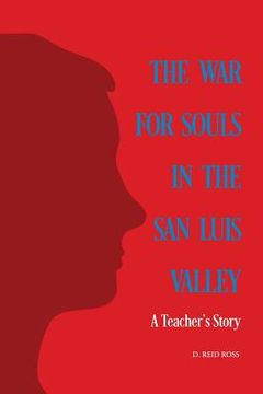 portada The War for Souls in the San Luis Valley: A Teacher's Story (en Inglés)