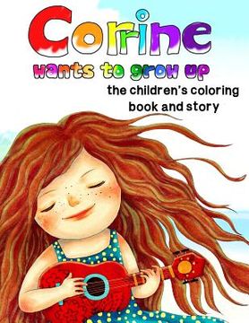portada Corrine Wants to Grow Up, the children's coloring book and story (en Inglés)