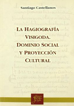 portada HAGIOGRAFIA VISIGODA DOMINIO SOCIAL Y PROYECCION CULTURAL
