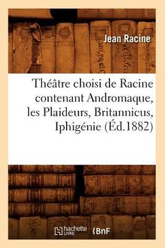 portada Théâtre Choisi de Racine Contenant Andromaque, Les Plaideurs, Britannicus, Iphigénie (Éd.1882)
