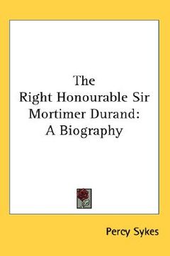 portada the right honourable sir mortimer durand: a biography (en Inglés)