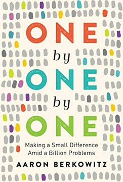 portada One by one by One: Making a Small Difference Amid a Billion Problems (en Inglés)