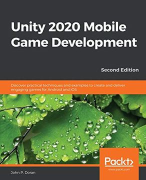 portada Unity 2020 Mobile Game Development: Discover Practical Techniques and Examples to Create and Deliver Engaging Games for Android and Ios, 2nd Edition (en Inglés)