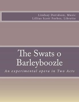 portada The Swats O Barleyboozle: An experimental opera in Two Acts (in English)