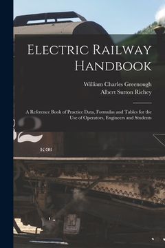 portada Electric Railway Handbook: A Reference Book of Practice Data, Formulas and Tables for the Use of Operators, Engineers and Students (in English)