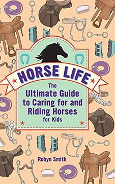 portada Horse Life: The Ultimate Guide to Caring for and Riding Horses for Kids 