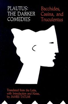 portada plautus: the darker comedies: bacchides, casina, and truculentus (en Inglés)