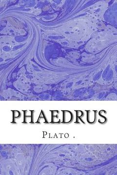 portada Phaedrus: (Plato Classics Collection) (in English)
