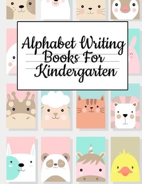 portada Alphabet Writing Books For Kindergarten: Trace Baby Animal Words With This Cute Workbook - A-Z Letter Tracing Book & ABC Writing Notebook for Toddlers (in English)