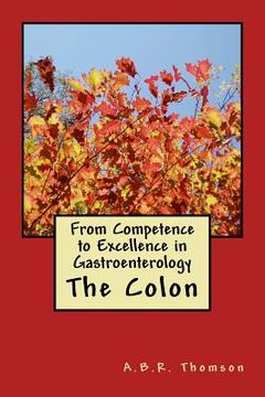 portada From Competence to Excellence in Gastroenterology: The Colon (in English)