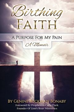 portada Birthing Faith: A Purpose For My Pain (en Inglés)