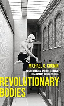 portada Revolutionary Bodies: Homoeroticism and the Political Imagination in Irish Writing (en Inglés)