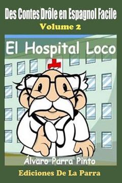 portada Des Contes Drôle en Espagnol Facile 2: El Hospital Loco