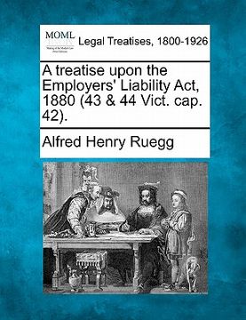 portada a treatise upon the employers' liability act, 1880 (43 & 44 vict. cap. 42). (en Inglés)