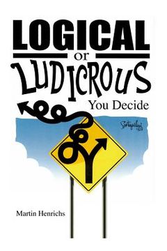 portada Logical or Ludicrous: You Decide (en Inglés)