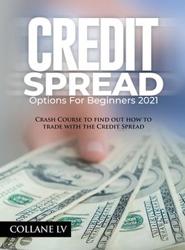 portada Credit Spread Options for Beginners 2021: Crash Course to find out how to trade with the Credit Spread