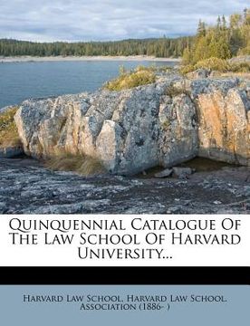 portada quinquennial catalogue of the law school of harvard university... (en Inglés)