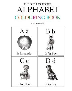 portada The Old Fashioned Alphabet Colouring Book for Children (en Inglés)