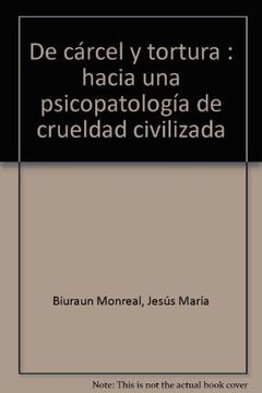 portada De Carcel Y Tortura: Hacia Una Psicopatologia De La Crueldad Civilizada (spanish Edition)