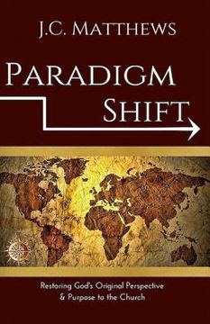 portada Paradigm Shift: Restoring God's Original Perspective & Purpose for His Church (en Inglés)