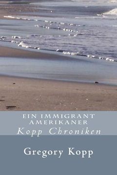 portada Ein Immigrant Amerikaner: Kopp Chroniken (en Alemán)