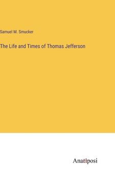 portada The Life and Times of Thomas Jefferson (en Inglés)