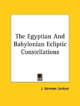 portada the egyptian and babylonian ecliptic constellations (en Inglés)
